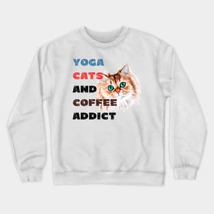 Yoga cats and coffee addict funny quote for yogi Crewneck Sweatshirt